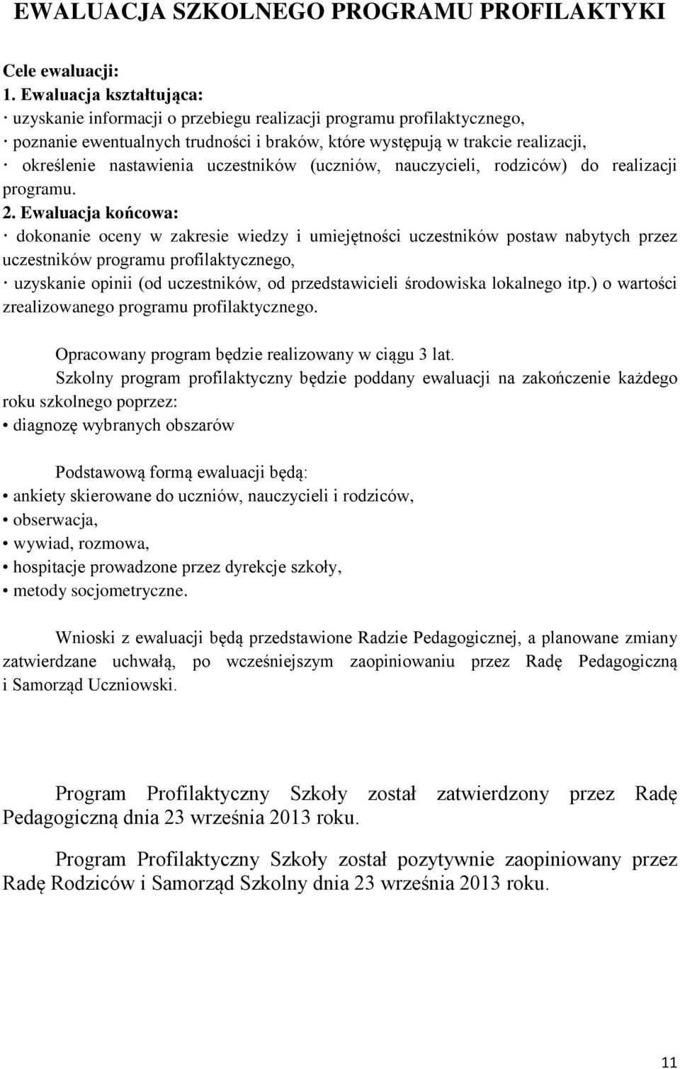 uczestników (uczniów, nauczycieli, rodziców) do realizacji programu. 2.