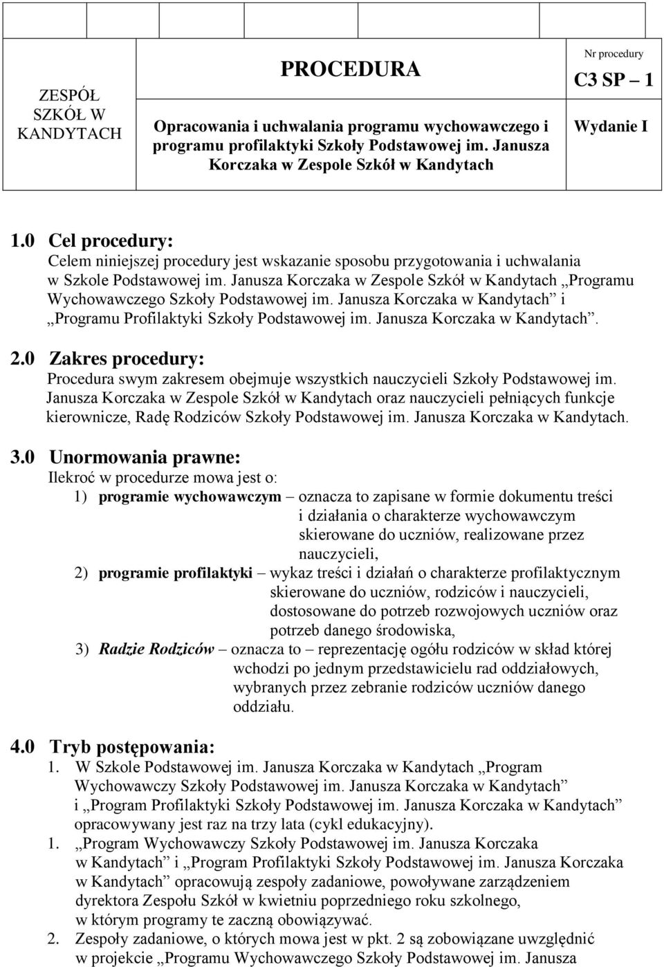 Janusza Korczaka w Zespole Szkół w Kandytach Programu Wychowawczego Szkoły Podstawowej im. Janusza Korczaka w Kandytach i Programu Profilaktyki Szkoły Podstawowej im. Janusza Korczaka w Kandytach. 2.