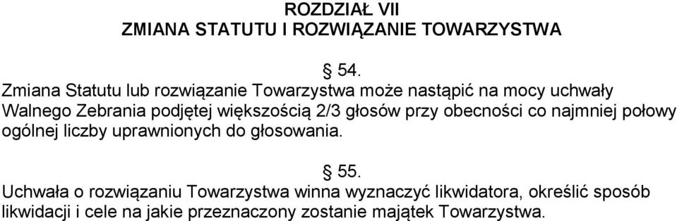 większością 2/3 głosów przy obecności co najmniej połowy ogólnej liczby uprawnionych do głosowania. 55.