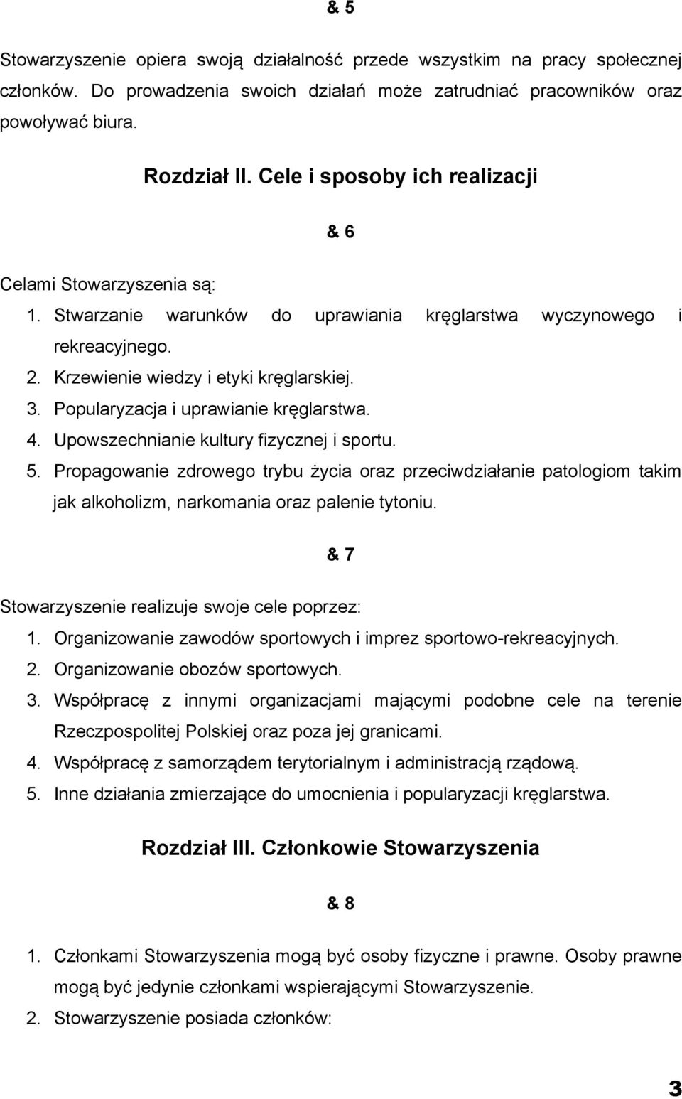 Popularyzacja i uprawianie kręglarstwa. 4. Upowszechnianie kultury fizycznej i sportu. 5.