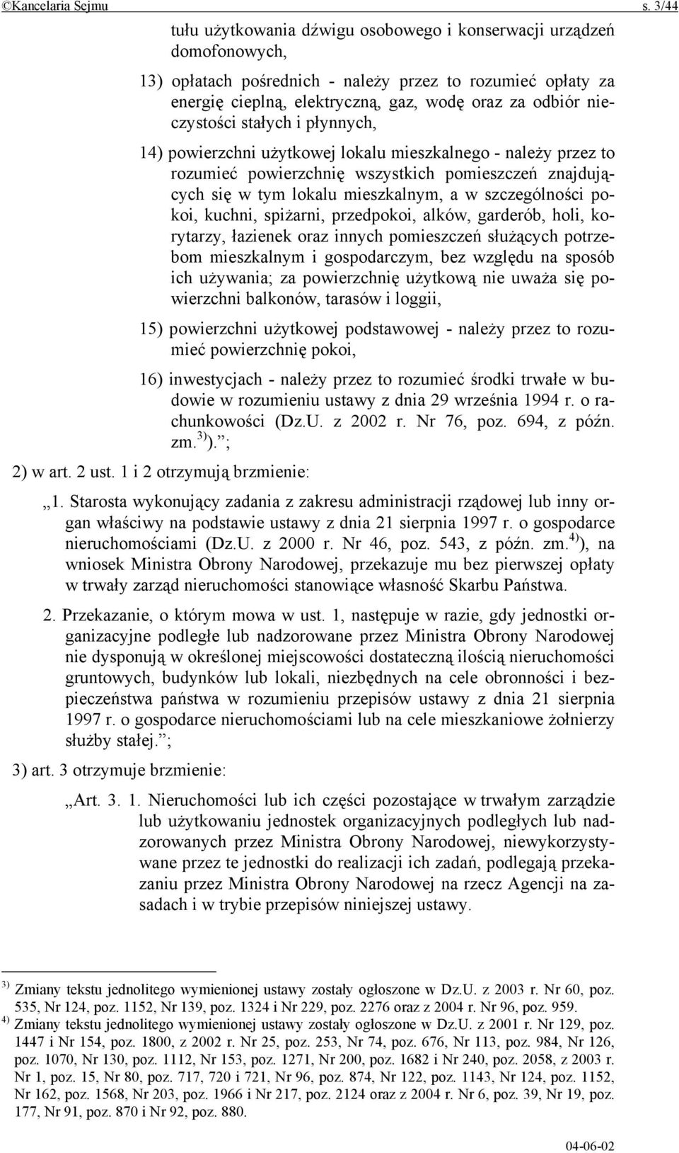 nieczystości stałych i płynnych, 14) powierzchni użytkowej lokalu mieszkalnego - należy przez to rozumieć powierzchnię wszystkich pomieszczeń znajdujących się w tym lokalu mieszkalnym, a w