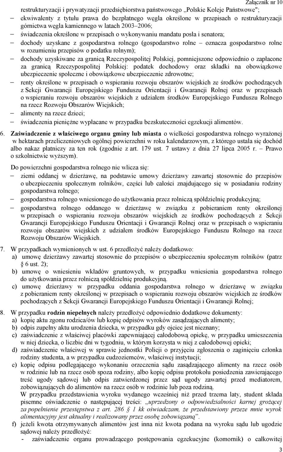 gospodarstwo rolne w rozumieniu przepisów o podatku rolnym); dochody uzyskiwane za granicą Rzeczypospolitej Polskiej, pomniejszone odpowiednio o zapłacone za granicą Rzeczypospolitej Polskiej: