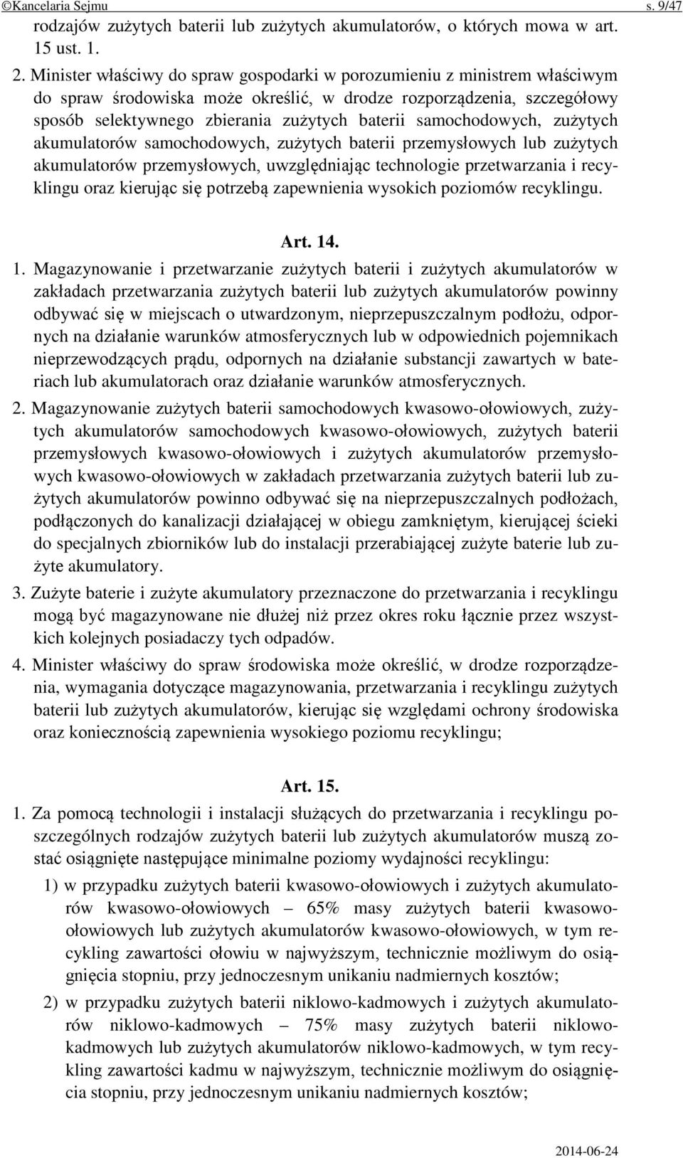 samochodowych, zużytych akumulatorów samochodowych, zużytych baterii przemysłowych lub zużytych akumulatorów przemysłowych, uwzględniając technologie przetwarzania i recyklingu oraz kierując się