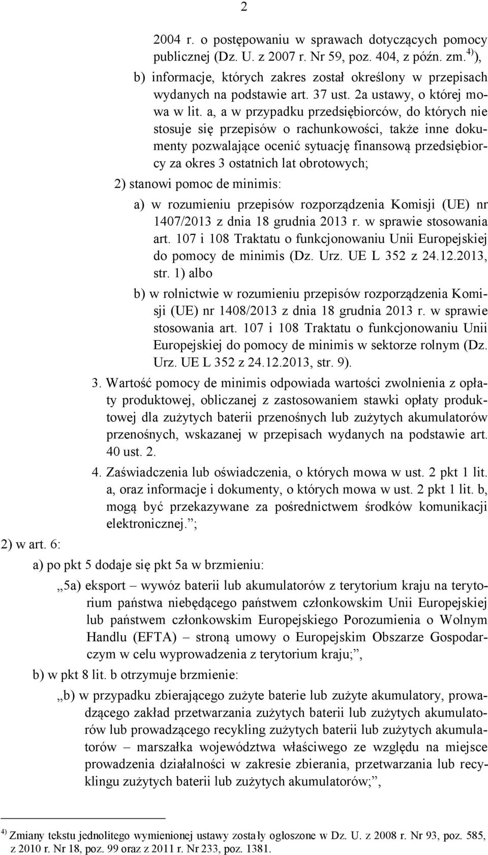 a, a w przypadku przedsiębiorców, do których nie stosuje się przepisów o rachunkowości, także inne dokumenty pozwalające ocenić sytuację finansową przedsiębiorcy za okres 3 ostatnich lat obrotowych;