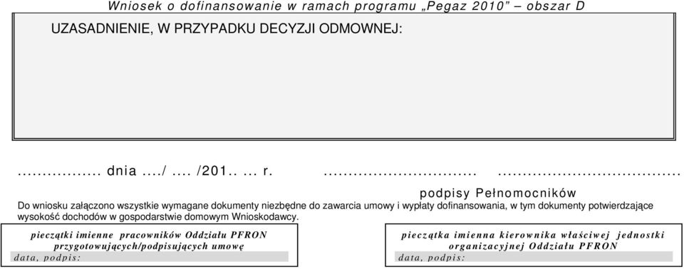 w tym dokumenty potwierdzające wysokość dochodów w gospodarstwie domowym Wnioskodawcy.