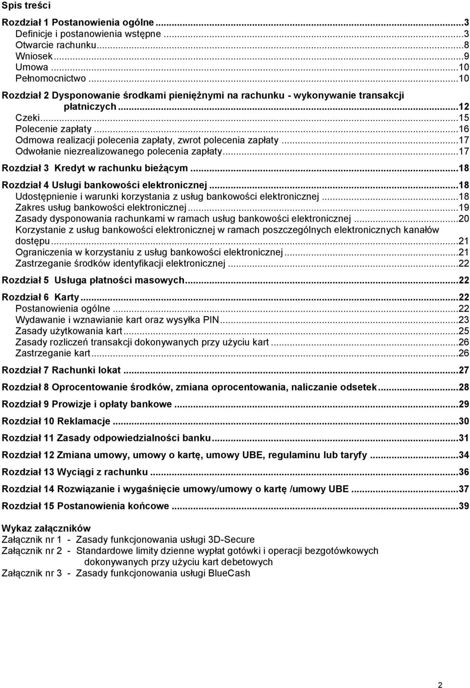 .. 16 Odmowa realizacji polecenia zapłaty, zwrot polecenia zapłaty... 17 Odwołanie niezrealizowanego polecenia zapłaty... 17 Rozdział 3 Kredyt w rachunku bieżącym.
