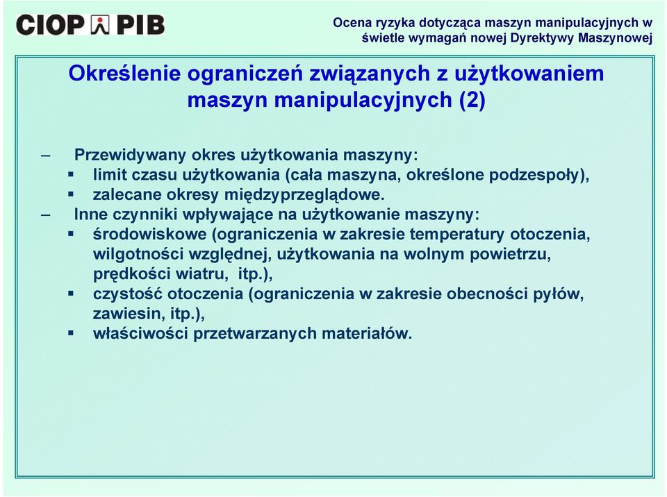 Inne czynniki wpływające na użytkowanie maszyny: środowiskowe (ograniczenia w zakresie temperatury otoczenia, wilgotności