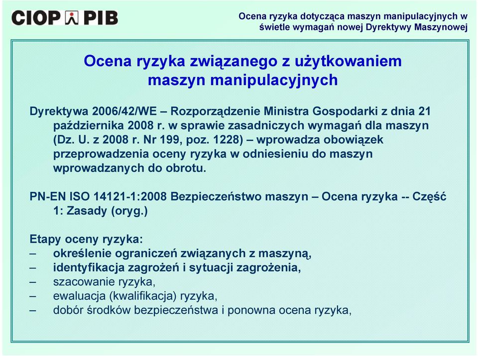 1228) wprowadza obowiązek przeprowadzenia oceny ryzyka w odniesieniu do maszyn wprowadzanych do obrotu.