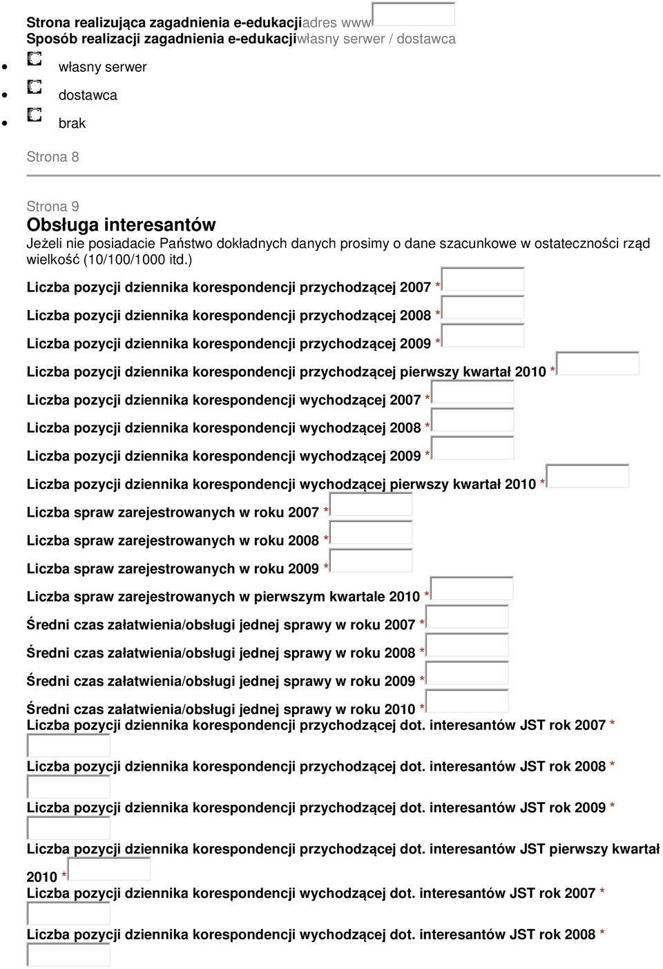 ) Liczba pozycji dziennika korespondencji przychodzącej 2007 * Liczba pozycji dziennika korespondencji przychodzącej 2008 * Liczba pozycji dziennika korespondencji przychodzącej 2009 * Liczba pozycji