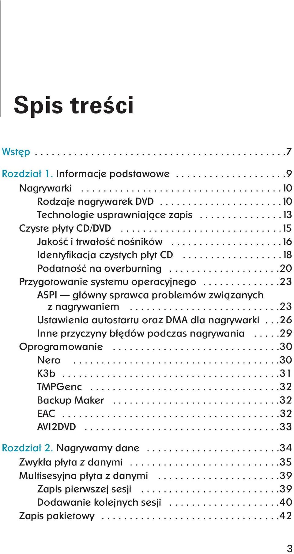 .................18 Podatność na overburning....................20 Przygotowanie systemu operacyjnego..............23 ASPI główny sprawca problemów związanych z nagrywaniem.