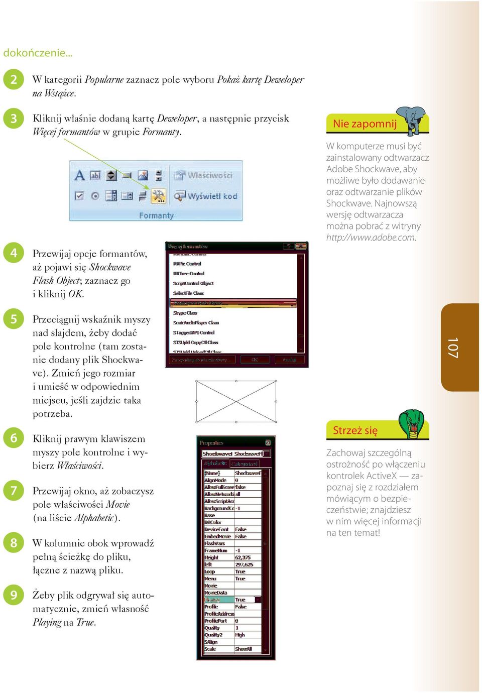 Nie zapomnij W komputerze musi być zainstalowany odtwarzacz Adobe Shockwave, aby możliwe było dodawanie oraz odtwarzanie plików Shockwave.