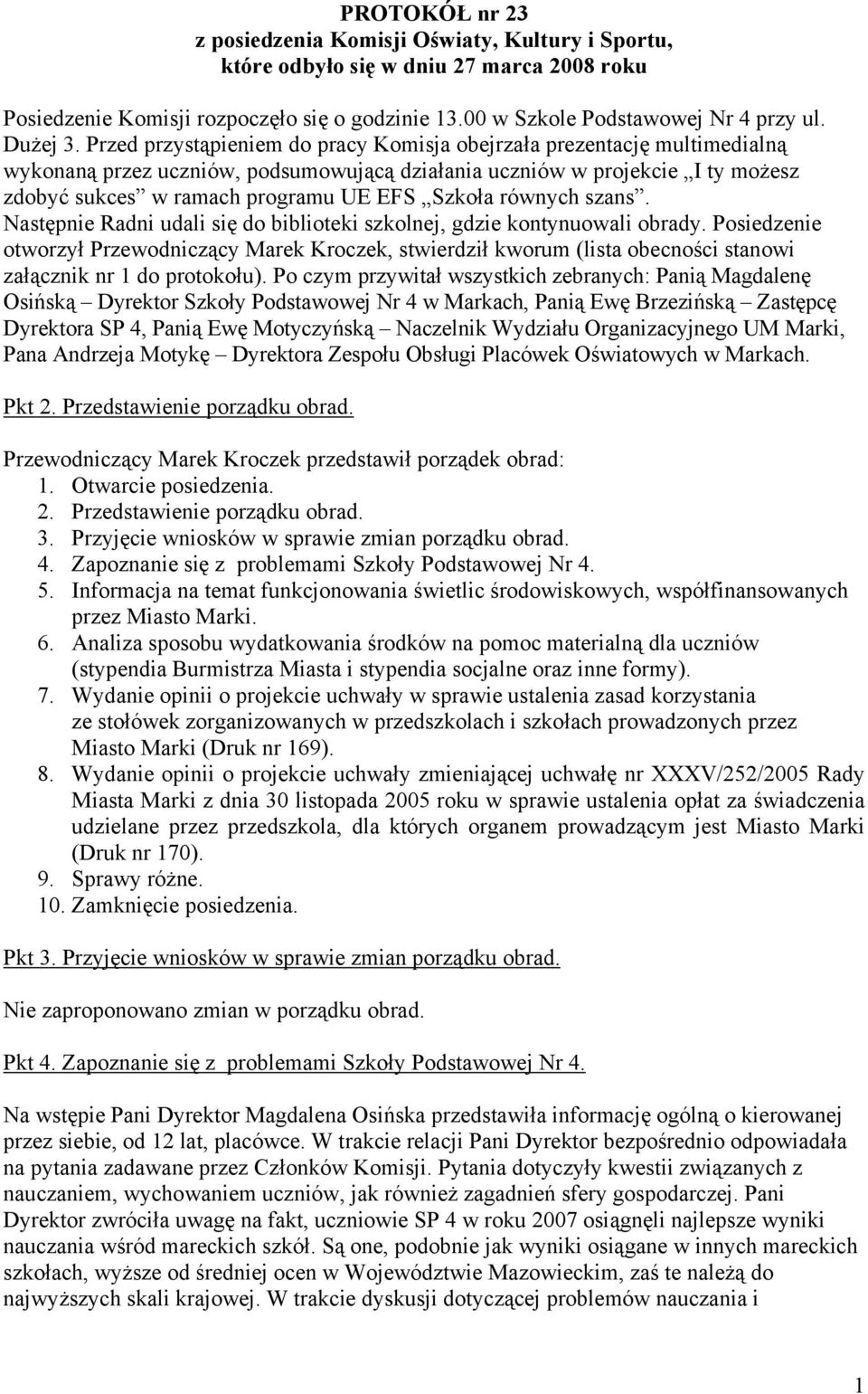 Przed przystąpieniem do pracy Komisja obejrzała prezentację multimedialną wykonaną przez uczniów, podsumowującą działania uczniów w projekcie I ty możesz zdobyć sukces w ramach programu UE EFS Szkoła