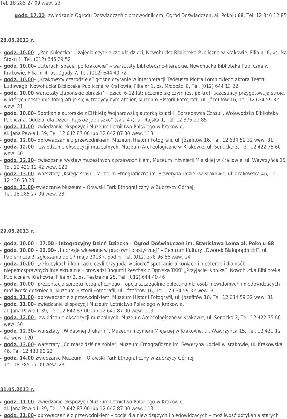 00 Literacki spacer po Krakowie warsztaty biblioteczno-literackie, Nowohucka Biblioteka Publiczna w Krakowie, Filia nr 4, os. Zgody 7, Tel. (012) 644 40 72 godz. 10.