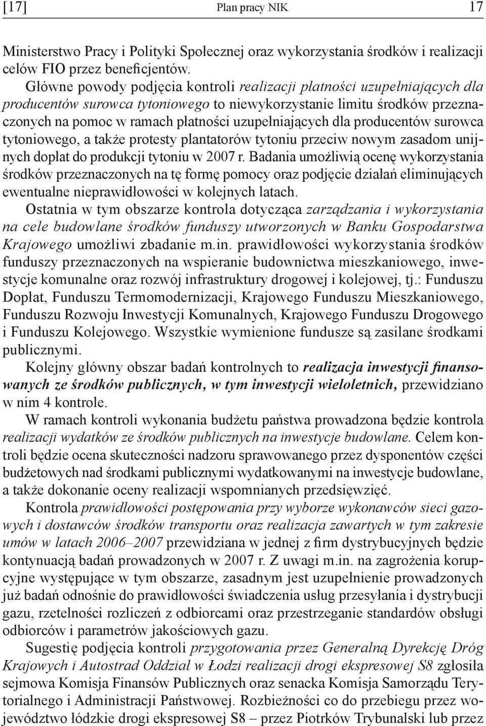 dla producentów surowca tytoniowego, a także protesty plantatorów tytoniu przeciw nowym zasadom unijnych dopłat do produkcji tytoniu w 2007 r.