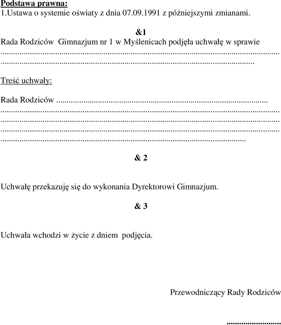 ..... Treść uchwały: Rada Rodziców.