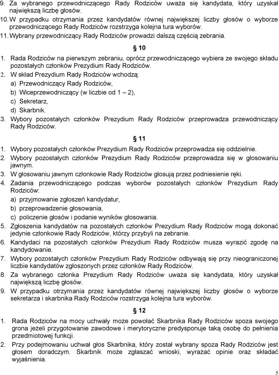 Wybrany przewodniczący Rady Rodziców prowadzi dalszą częścią zebrania. 10 1.