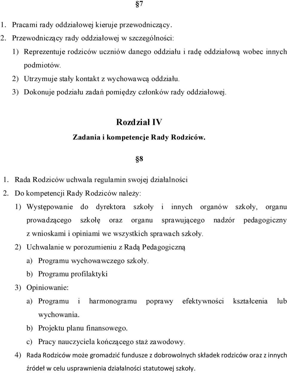 Rada Rodziców uchwala regulamin swojej działalności 2.