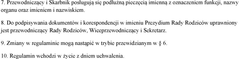 Do podpisywania dokumentów i korespondencji w imieniu Prezydium Rady Rodziców uprawniony jest