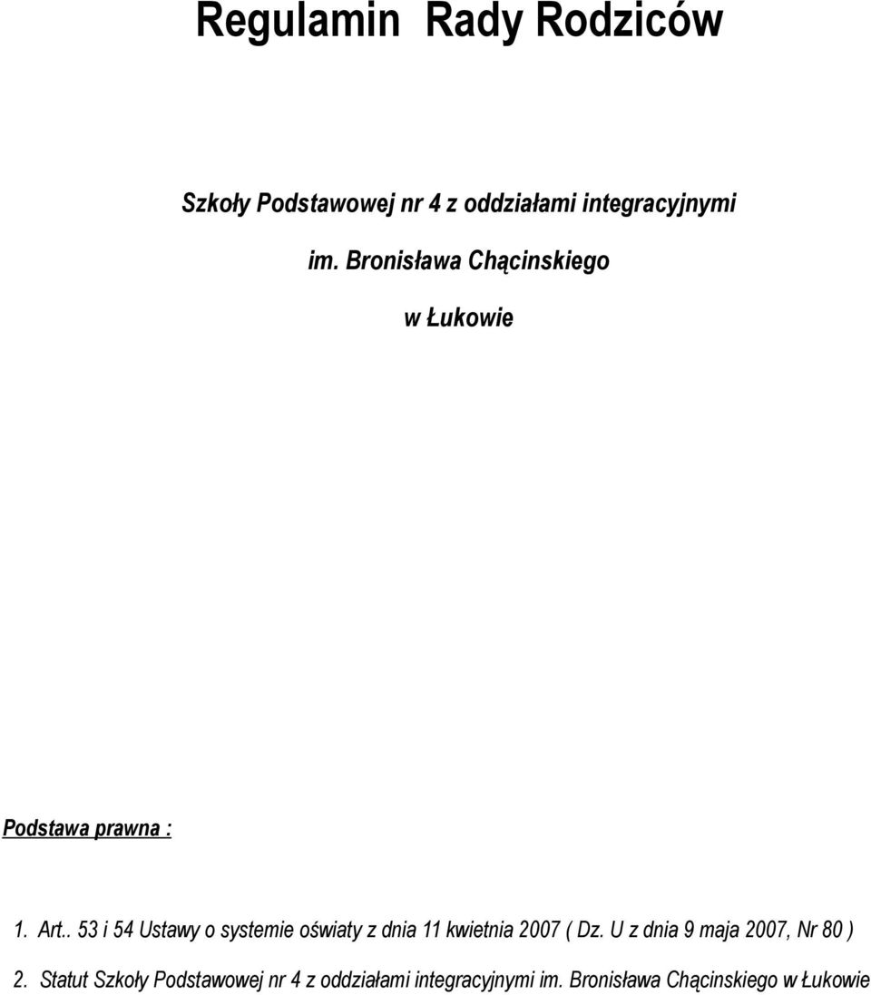 . 53 i 54 Ustawy o systemie oświaty z dnia 11 kwietnia 2007 ( Dz.