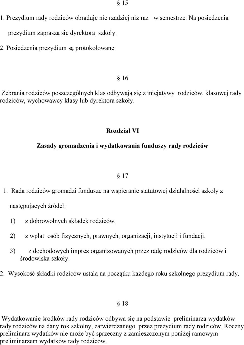 Rozdział VI Zasady gromadzenia i wydatkowania funduszy rady rodziców 17 1.