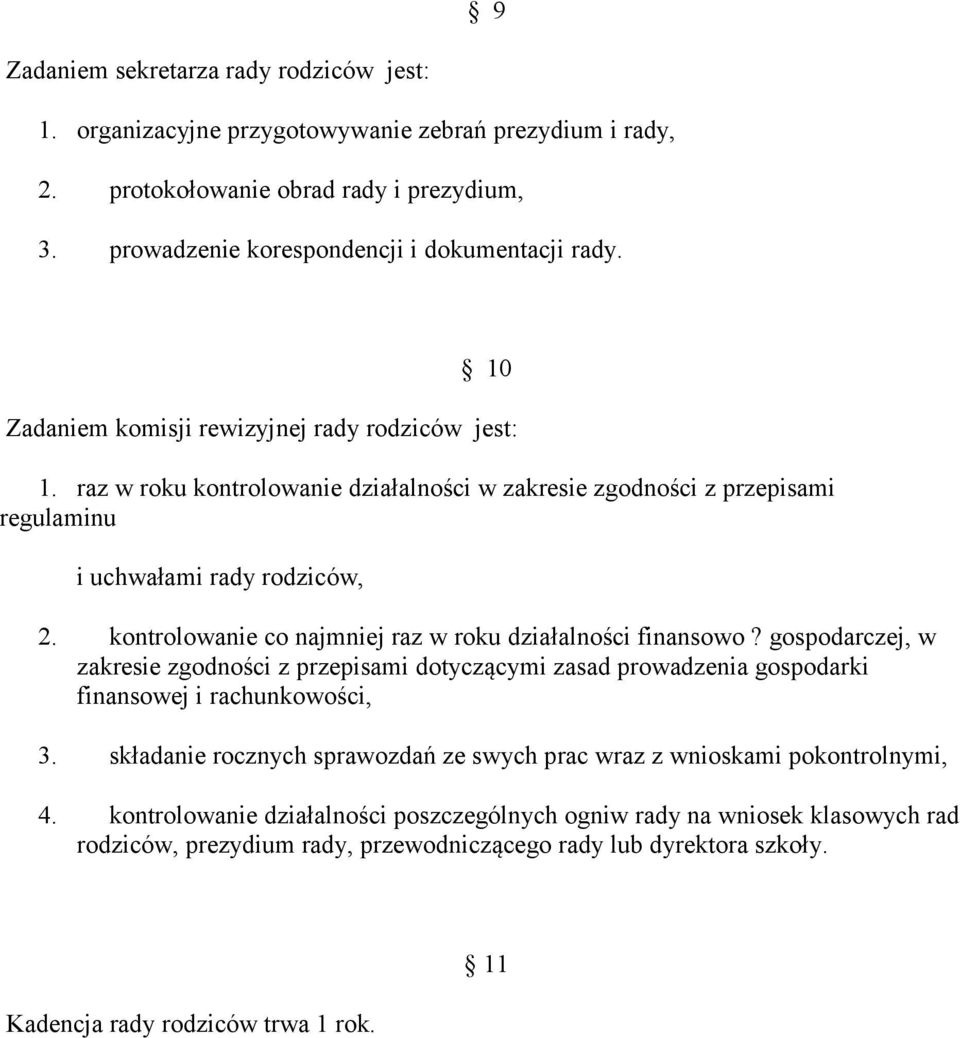 kontrolowanie co najmniej raz w roku działalności finansowo? gospodarczej, w zakresie zgodności z przepisami dotyczącymi zasad prowadzenia gospodarki finansowej i rachunkowości, 3.