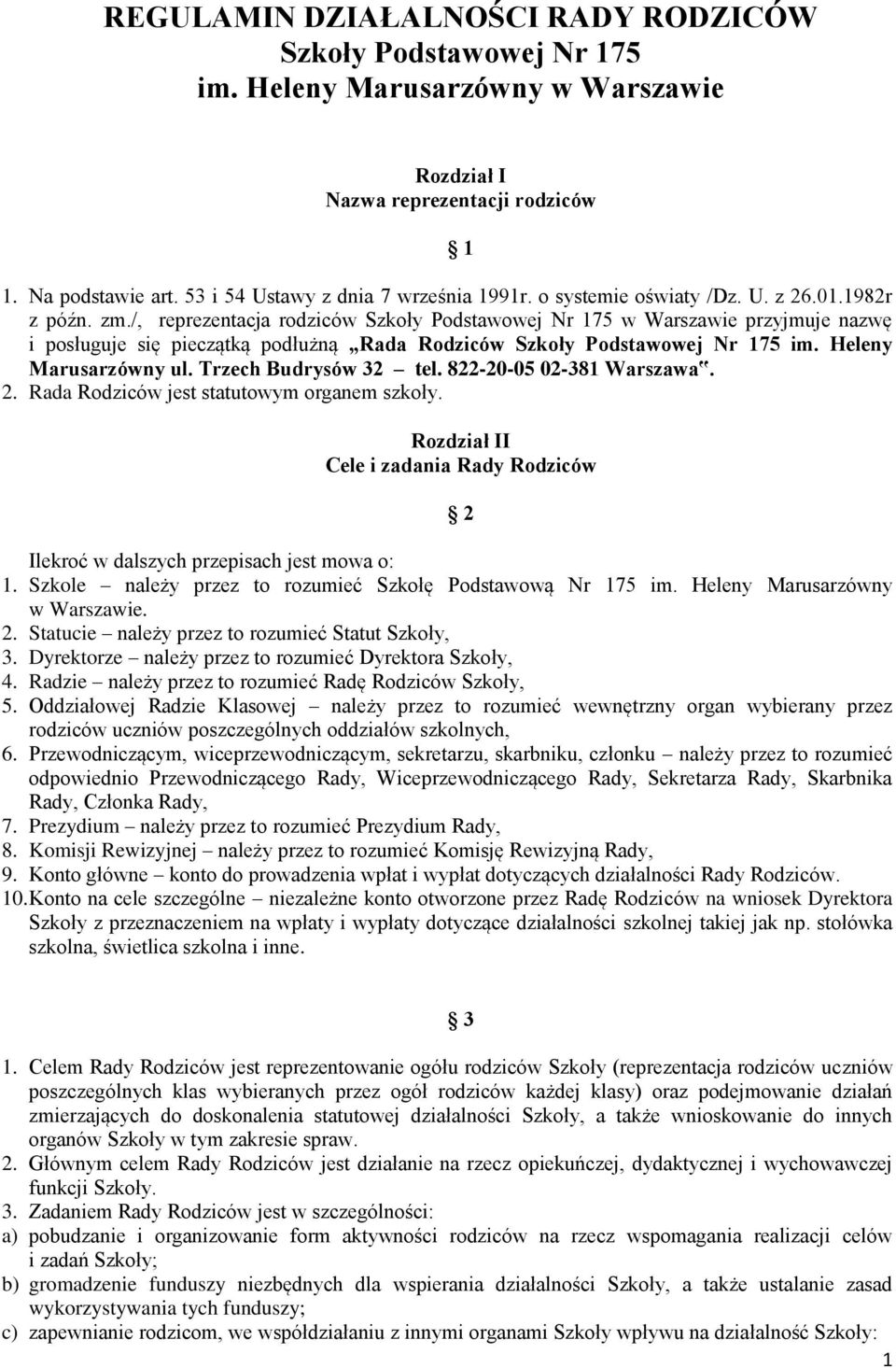 /, reprezentacja rodziców Szkoły Podstawowej Nr 175 w Warszawie przyjmuje nazwę i posługuje się pieczątką podłużną Rada Rodziców Szkoły Podstawowej Nr 175 im. Heleny Marusarzówny ul.