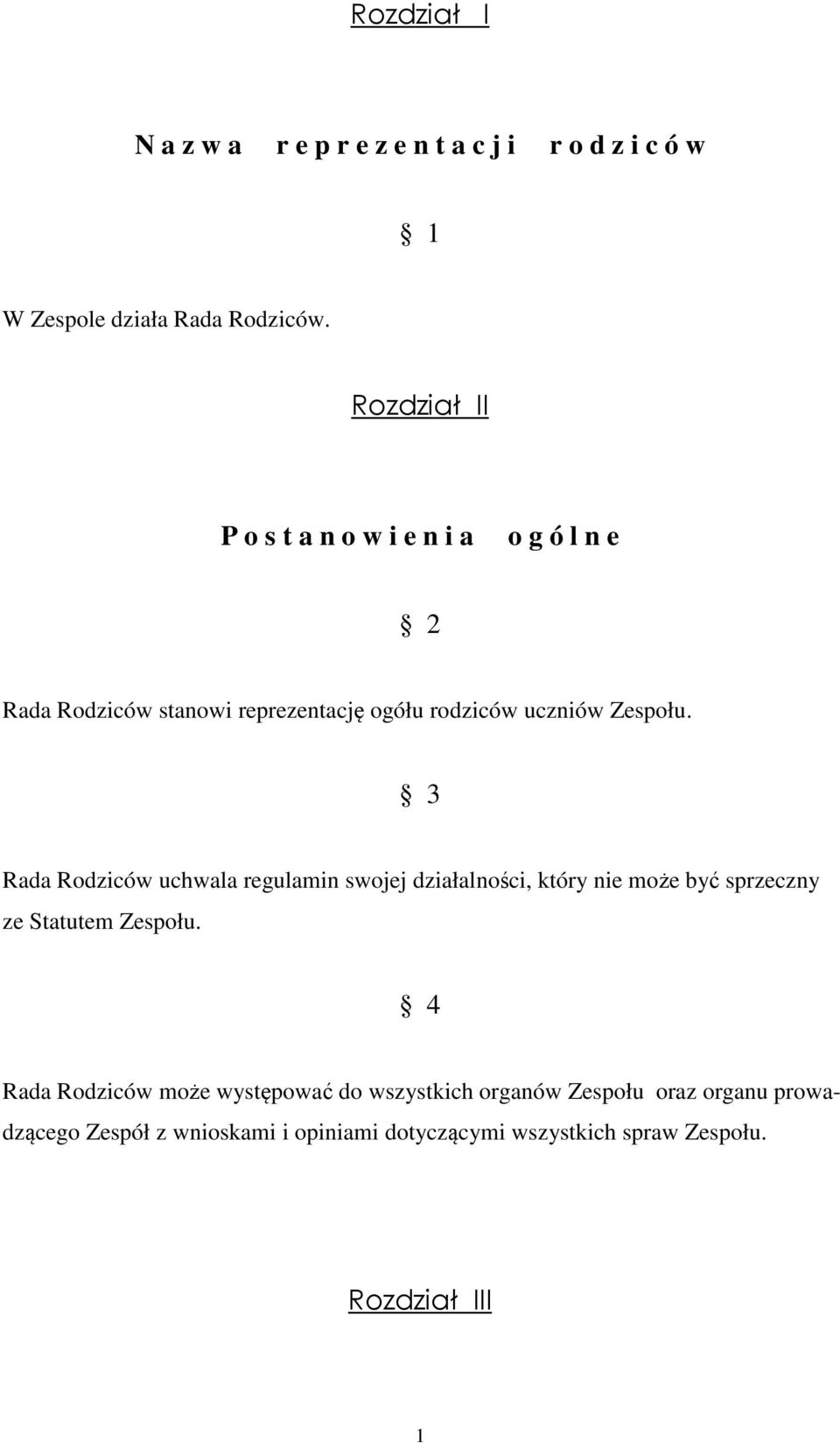 3 Rada Rodziców uchwala regulamin swojej działalności, który nie może być sprzeczny ze Statutem Zespołu.