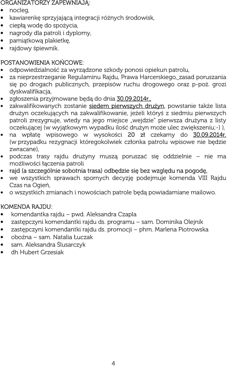 ruchu drogowego oraz p-poż. grozi dyskwalifikacja, zgłoszenia przyjmowane będą do dnia 30.09.2014r.