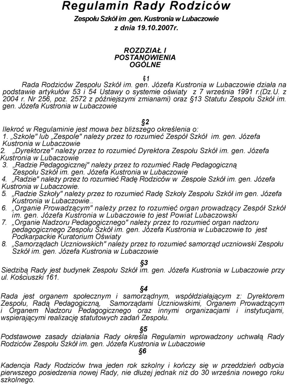 2572 z późniejszymi zmianami) oraz 13 Statutu Zespołu Szkół im. gen. Józefa Kustronia w Lubaczowie 2 Ilekroć w Regulaminie jest mowa bez bliŝszego określenia o: 1.