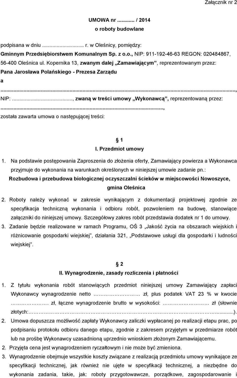 .., została zawarta umowa o następującej treści: 1 I. Przedmiot umowy 1.