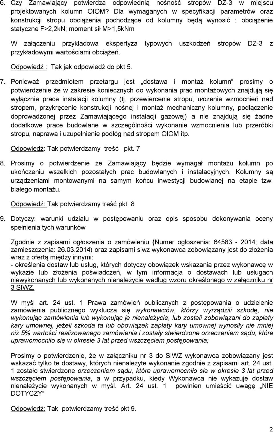 typowych uszkodzeń stropów DZ-3 z przykładowymi wartościami obciążeń. Odpowiedź : Tak jak odpowiedź do pkt 5. 7.