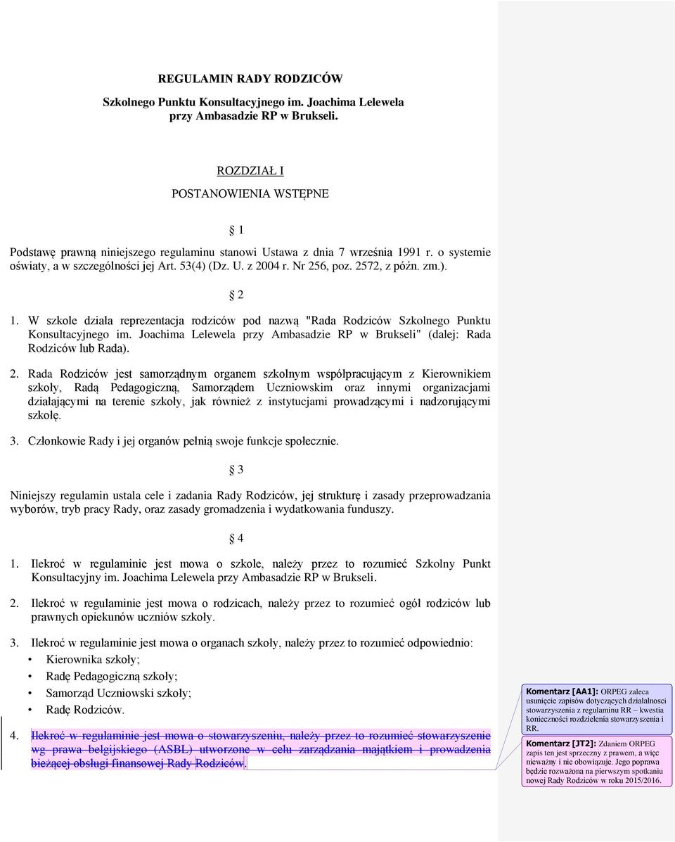 2572, z późn. zm.). 2 1. W szkole działa reprezentacja rodziców pod nazwą "Rada Rodziców Szkolnego Punktu Konsultacyjnego im.