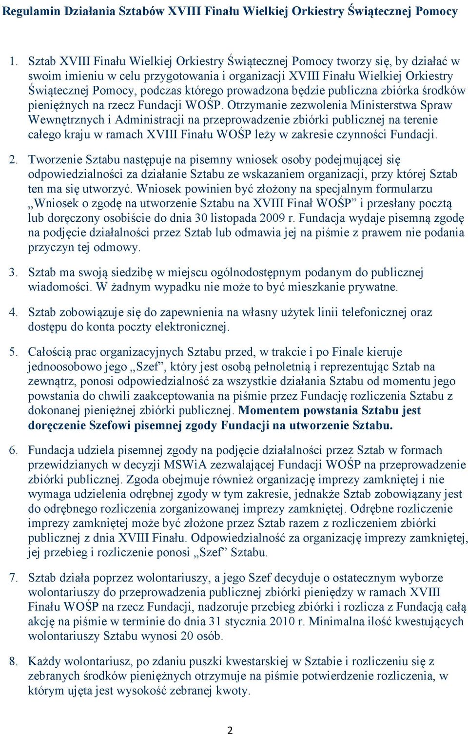 będzie publiczna zbiórka śrdków pieniężnych na rzecz Fundacji WOŚP.