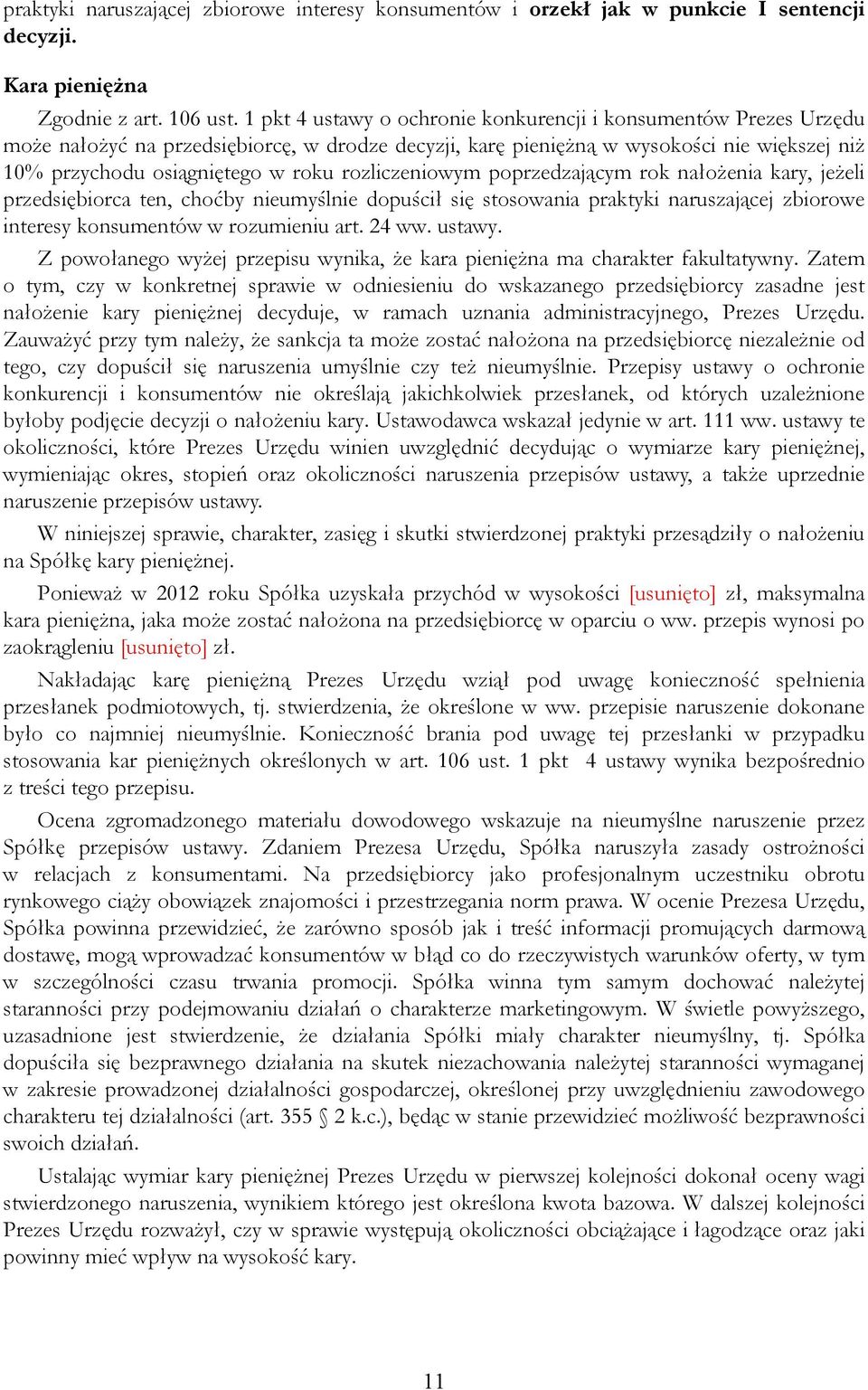 rozliczeniowym poprzedzającym rok nałożenia kary, jeżeli przedsiębiorca ten, choćby nieumyślnie dopuścił się stosowania praktyki naruszającej zbiorowe interesy konsumentów w rozumieniu art. 24 ww.