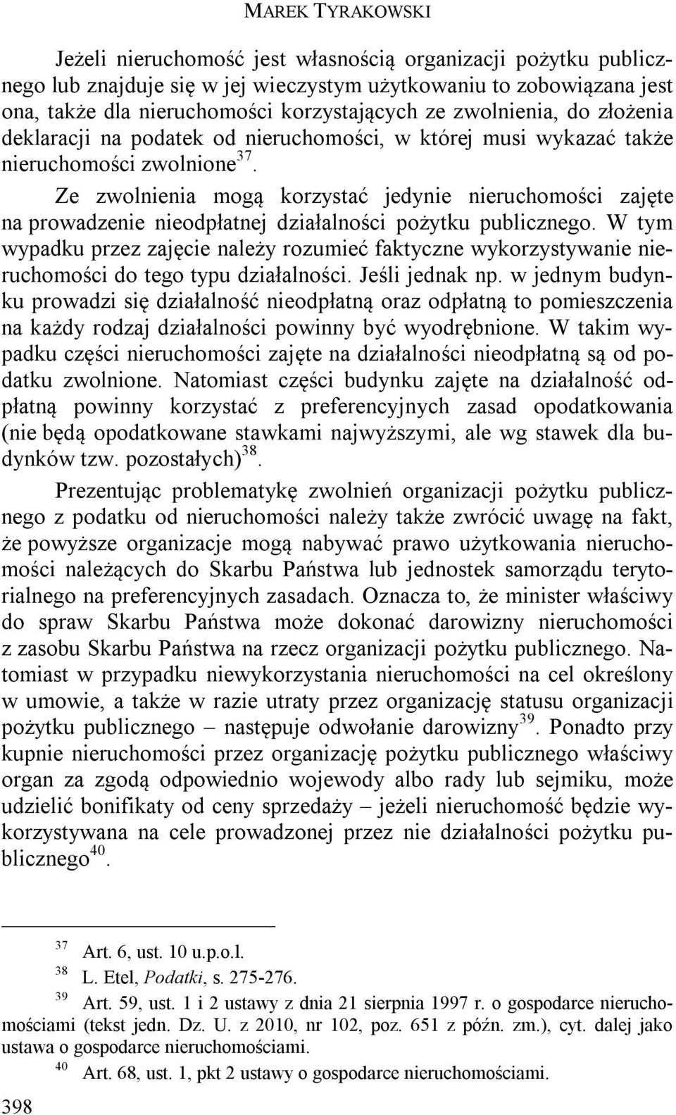 Ze zwolnienia mogą korzystać jedynie nieruchomości zajęte na prowadzenie nieodpłatnej działalności pożytku publicznego.