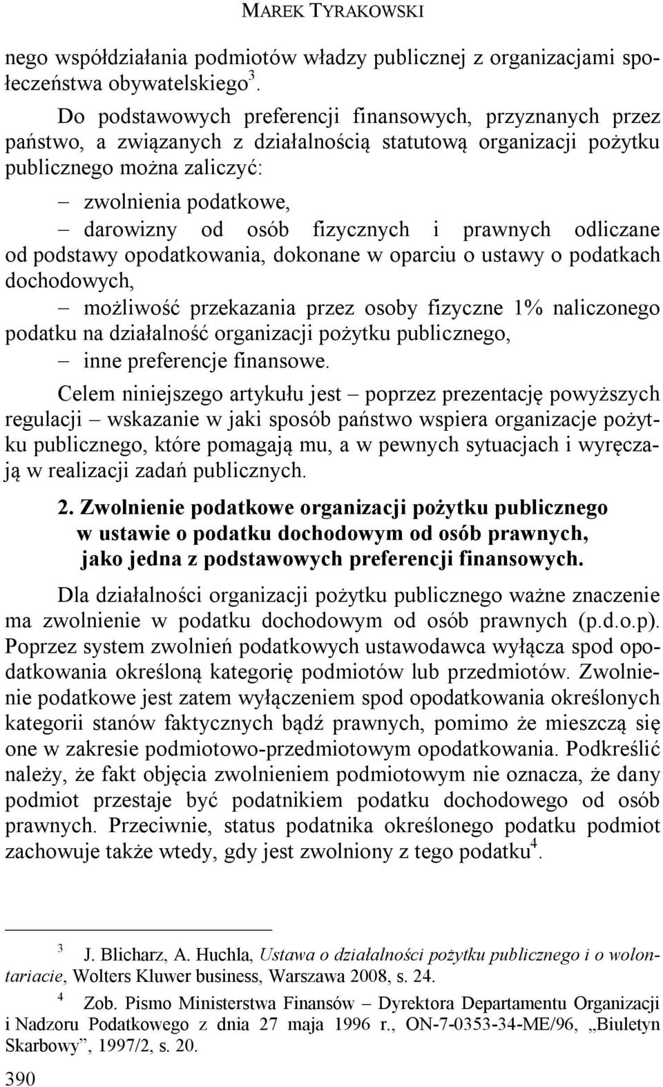 fizycznych i prawnych odliczane od podstawy opodatkowania, dokonane w oparciu o ustawy o podatkach dochodowych, możliwość przekazania przez osoby fizyczne 1% naliczonego podatku na działalność