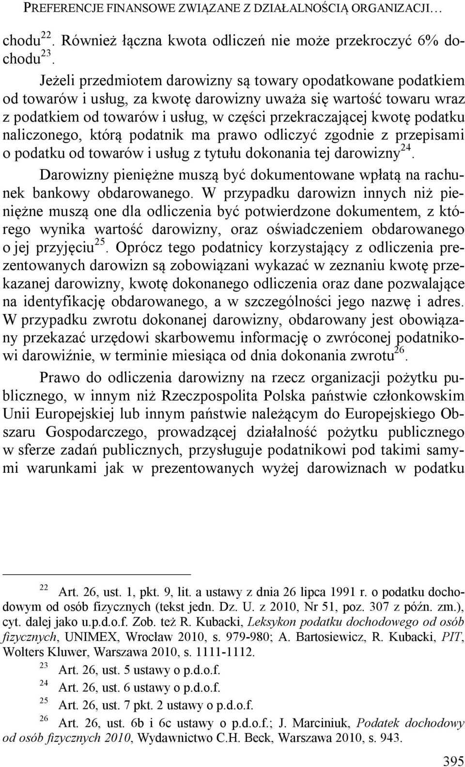 podatku naliczonego, którą podatnik ma prawo odliczyć zgodnie z przepisami o podatku od towarów i usług z tytułu dokonania tej darowizny 24.