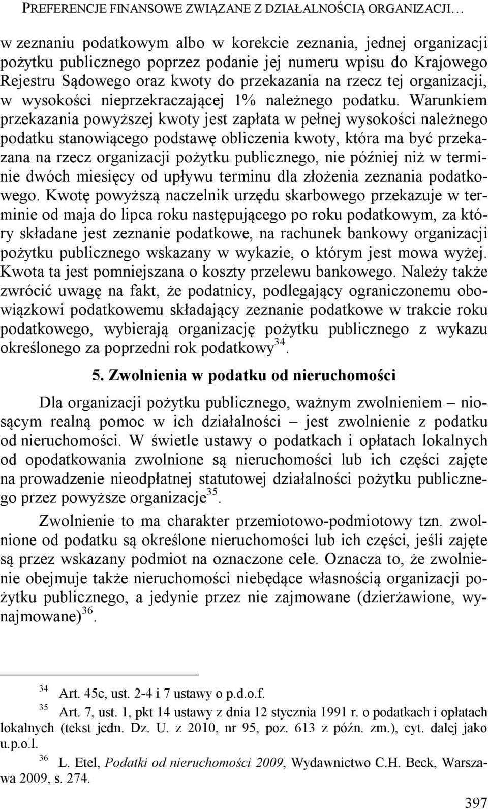 Warunkiem przekazania powyższej kwoty jest zapłata w pełnej wysokości należnego podatku stanowiącego podstawę obliczenia kwoty, która ma być przekazana na rzecz organizacji pożytku publicznego, nie