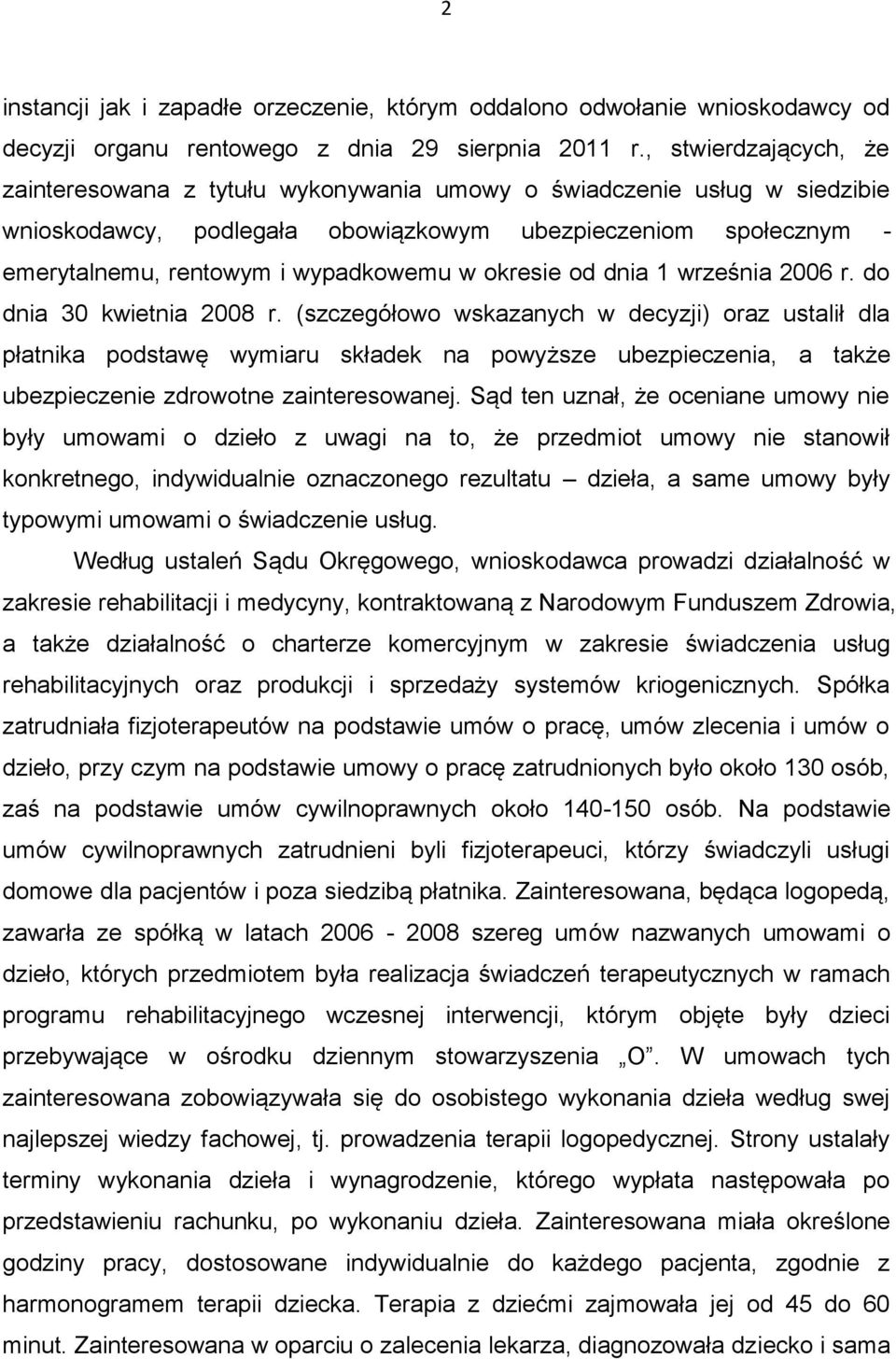 okresie od dnia 1 września 2006 r. do dnia 30 kwietnia 2008 r.