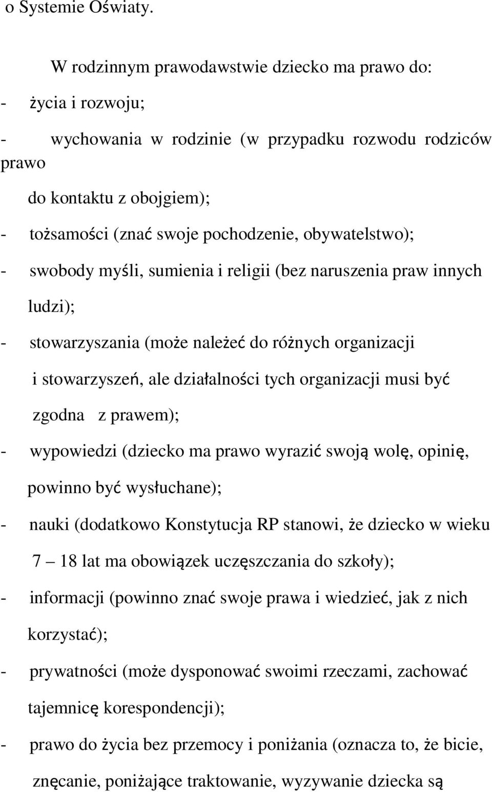 obywatelstwo); - swobody my li, sumienia i religii (bez naruszenia praw innych ludzi); - stowarzyszania (mo e nale e do ró nych organizacji i stowarzysze, ale dzia alno ci tych organizacji musi by