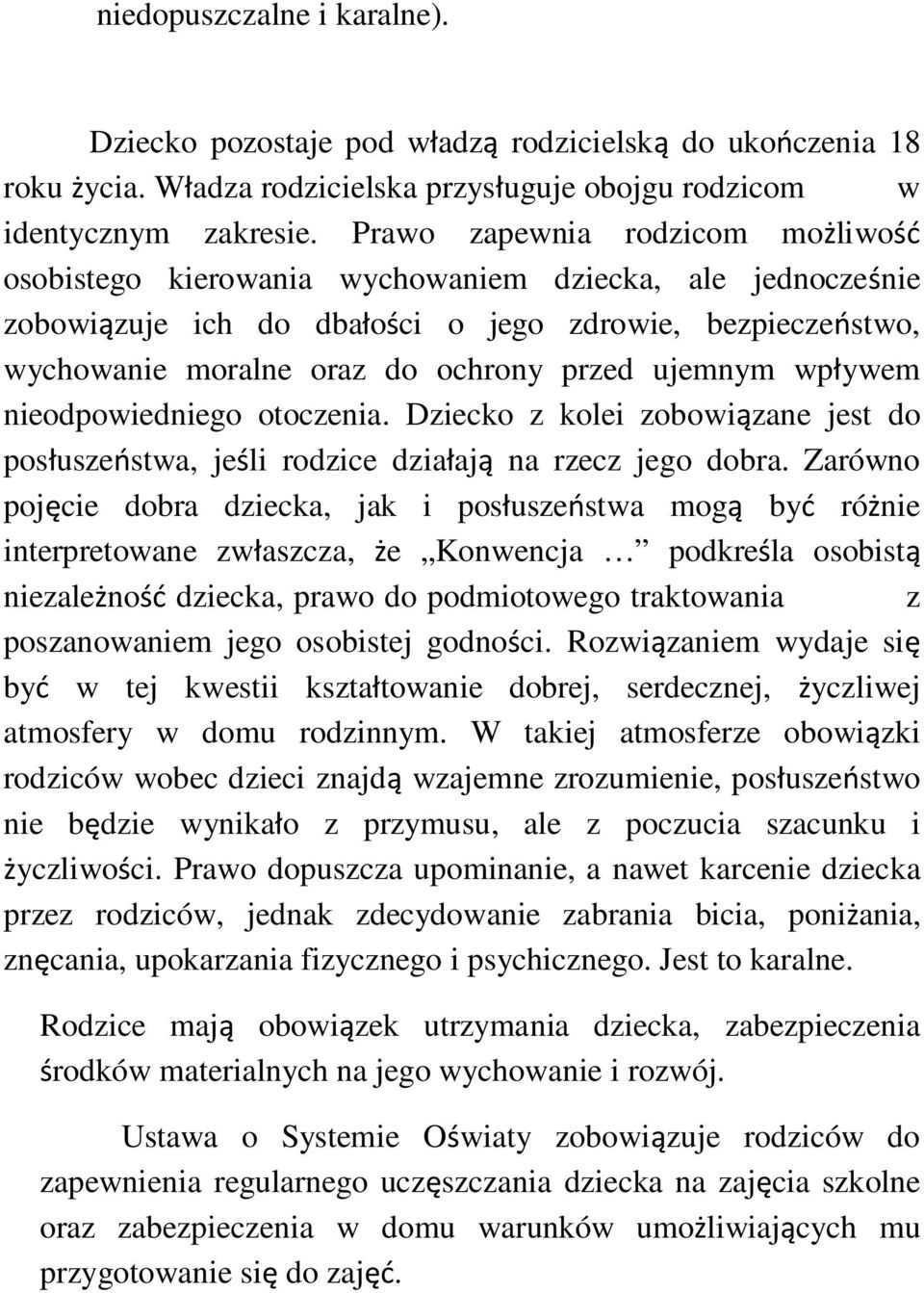 ujemnym wp ywem nieodpowiedniego otoczenia. Dziecko z kolei zobowi zane jest do pos usze stwa, je li rodzice dzia aj na rzecz jego dobra.