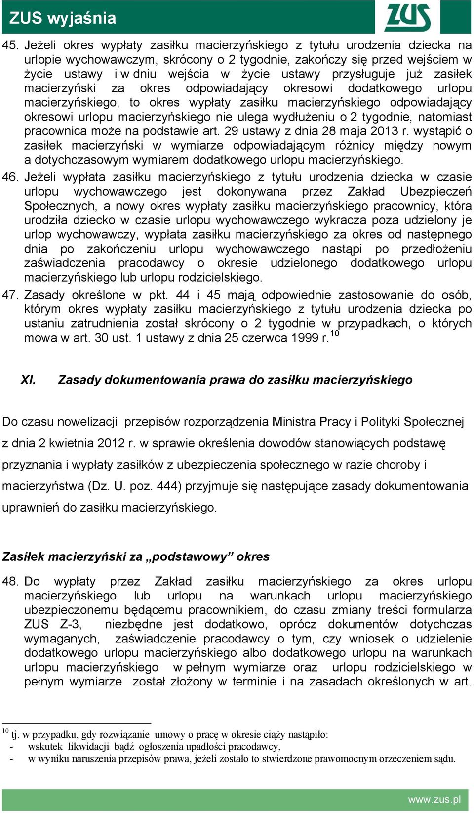 ulega wydłużeniu o 2 tygodnie, natomiast pracownica może na podstawie art. 29 ustawy z dnia 28 maja 2013 r.