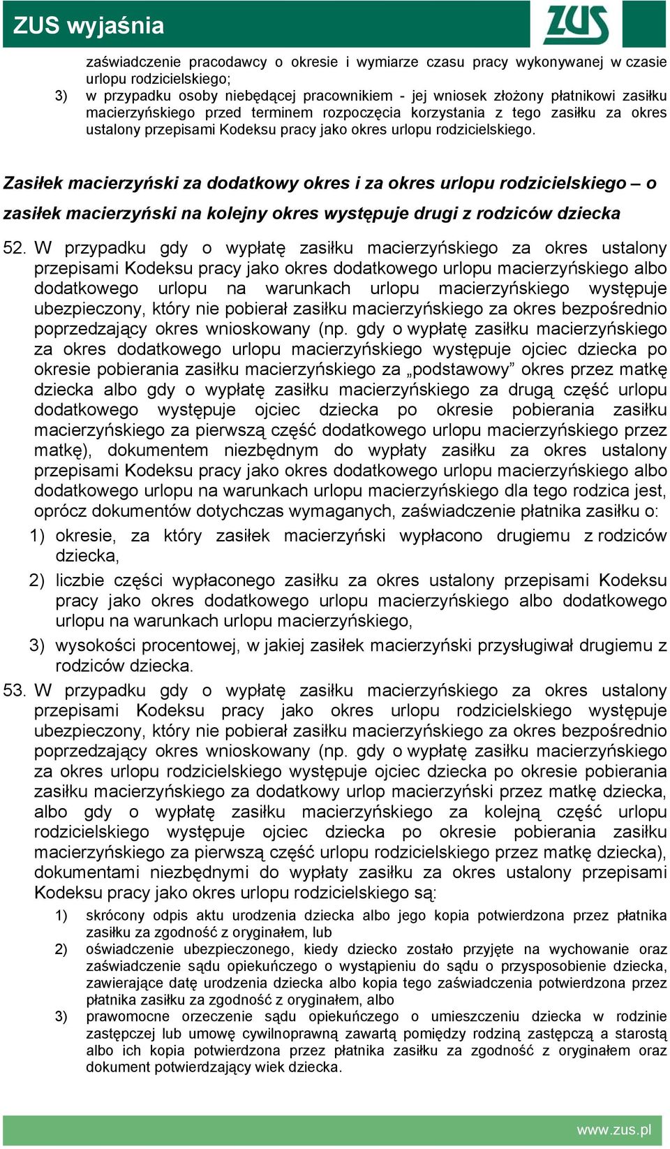 Zasiłek macierzyński za dodatkowy okres i za okres urlopu rodzicielskiego o zasiłek macierzyński na kolejny okres występuje drugi z rodziców dziecka 52.