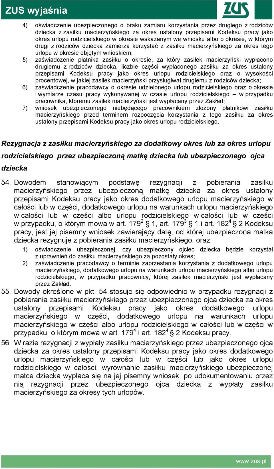 zasiłku o okresie, za który zasiłek macierzyński wypłacono drugiemu z rodziców dziecka, liczbie części wypłaconego zasiłku za okres ustalony przepisami Kodeksu pracy jako okres urlopu rodzicielskiego