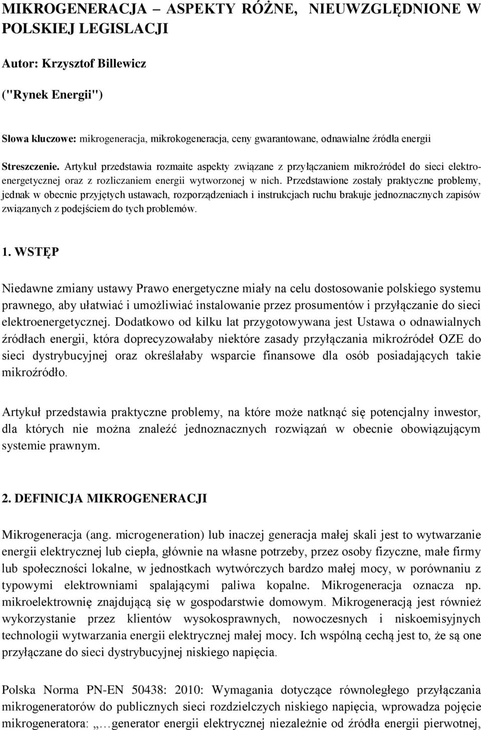 Przedstawione zostały praktyczne problemy, jednak w obecnie przyjętych ustawach, rozporządzeniach i instrukcjach ruchu brakuje jednoznacznych zapisów związanych z podejściem do tych problemów. 1.