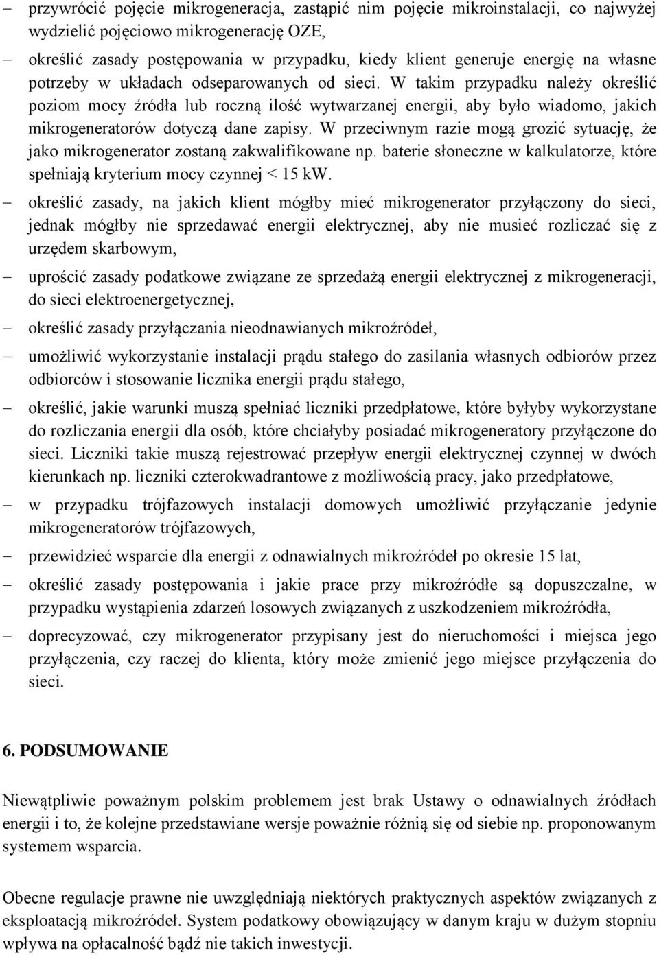 W takim przypadku należy określić poziom mocy źródła lub roczną ilość wytwarzanej energii, aby było wiadomo, jakich mikrogeneratorów dotyczą dane zapisy.