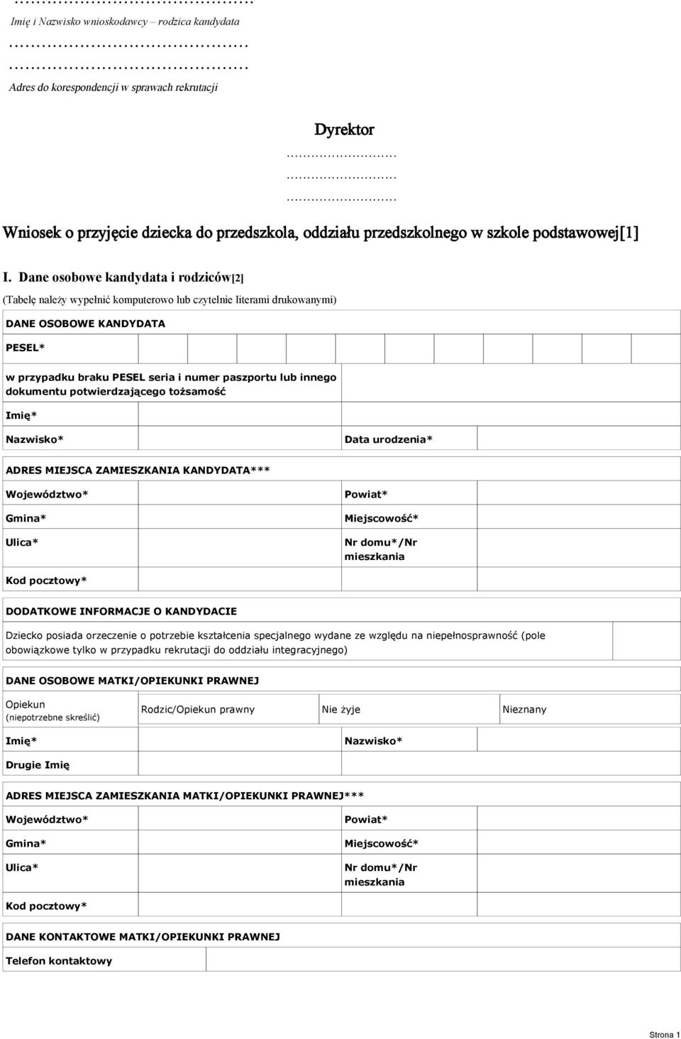 Dane osobowe kandydata i rodziców[2] (Tabelę należy wypełnić komputerowo lub czytelnie literami drukowanymi) DANE OSOBOWE KANDYDATA PESEL* w przypadku braku PESEL seria i numer paszportu lub innego