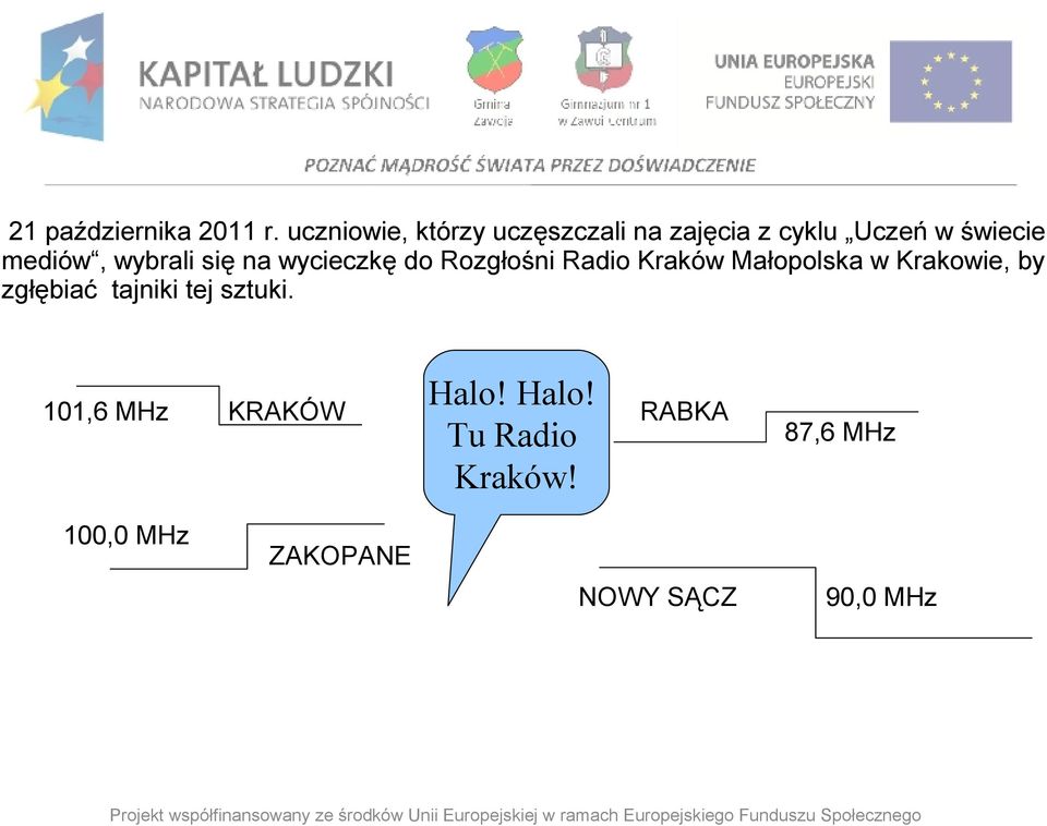 wybrali się na wycieczkę do Rozgłośni Radio Kraków Małopolska w Krakowie,