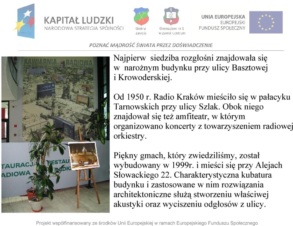 Obok niego znajdował się też amfiteatr, w którym organizowano koncerty z towarzyszeniem radiowej orkiestry.