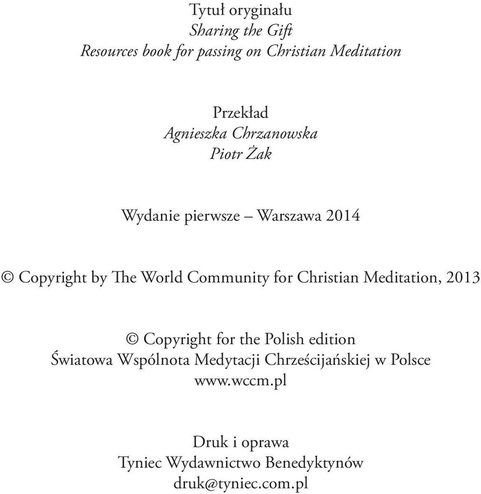 for Christian Meditation, 2013 Copyright for the Polish edition Światowa Wspólnota Medytacji